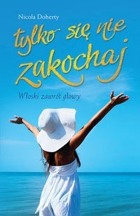 Tylko się nie zakochaj - Nicola Doherty - ebook + książka