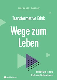 Transformative Ethik - Wege zum Leben - Thorsten Dietz - ebook