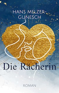 Die Rächerin - Hans Melzer-Gunesch - ebook