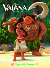 Vaiana. Skarb oceanu. Opowieść filmowa. Disney - Ilona Siwak - książka