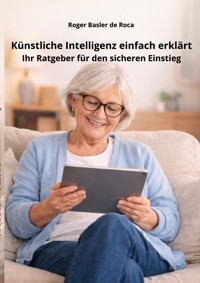 Künstliche Intelligenz einfach erklärt - Roger Basler de Roca - ebook