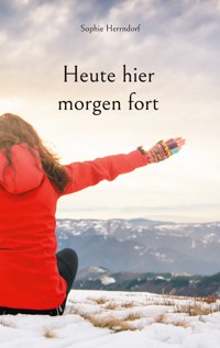 Heute hier morgen fort - Sophie Herrndorf - ebook