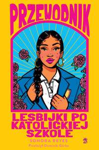 Przewodnik lesbijki po katolickiej szkole - Sonora Reyes - ebook + książka