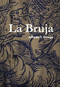La bruja - Alfredo Tomás Ortega Ojeda - ebook