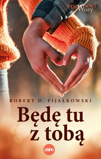 Będę tu z tobą - Robert D. Fijałkowski - ebook