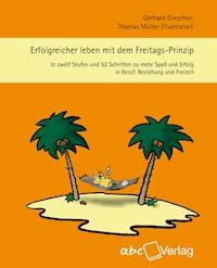 Erfolgreicher leben mit dem Freitags-Prinzip - Gieschen Gerhard - ebook