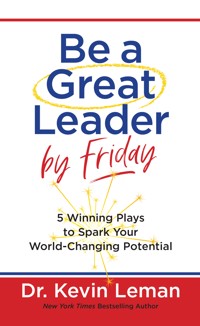 Be a Great Leader by Friday - Dr. Kevin Leman - ebook