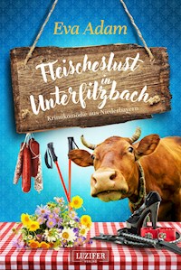 FLEISCHESLUST IN UNTERFILZBACH - Eva Adam - ebook