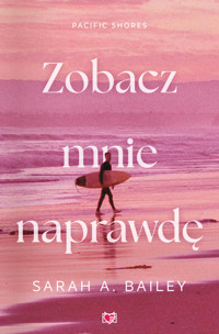 Zobacz mnie naprawdę. Pacific Shores. Tom 3 - Sarah A. Bailey - ebook + audiobook + książka