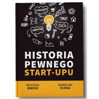 Historia pewnego Start-Upu - Śliwka Rados, Rokicki Wojciech - książka