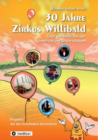 30 Jahre Zirkus Willibald - Wilhelm Kelber-Bretz - ebook
