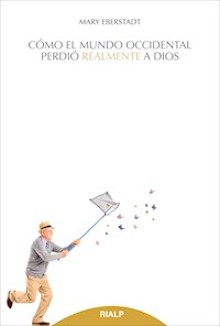 Cómo el mundo occidental perdió realmente a Dios - Eberstadt Mary - ebook