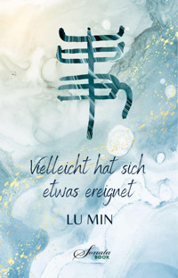 Vielleicht hat sich etwas ereignet - Novelle - Min Lu - ebook
