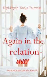 Again in the relation-shit? - Dipl.Psych. Sonja Tolevski - ebook