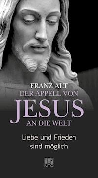 Der Appell von Jesus an die Welt - Franz Alt - ebook