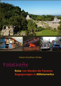 Fabelhafte Reise von Mexiko bis Panama - Stefan Stadtherr Wolter - ebook