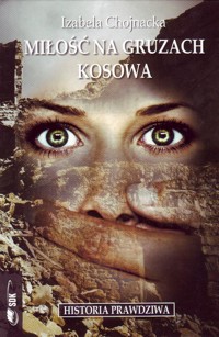 Miłość na gruzach Kosowa -  Izabela Chojnacka - ebook