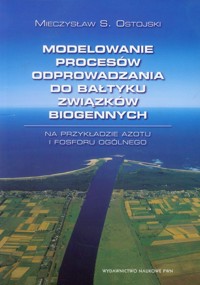 Modelowanie procesów odprowadzania do Bałtyku związków biogennych - Ostojski Mieczysław S. - książka