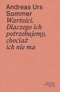 Wartości Dlaczego ich potrzebujemy, chociaż ich nie ma - Sommer Andreas Urs - książka