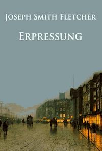 Erpressung - Joseph Smith Fletcher - ebook