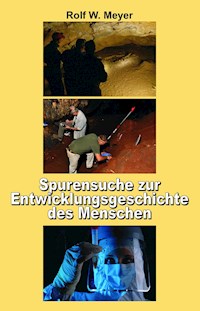 Spurensuche zur Entwicklungsgeschichte des Menschen - Rolf W. Meyer - ebook