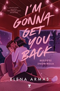 I'm Gonna Get You Back. Będziesz znów moja - Elena Armas - ebook + audiobook