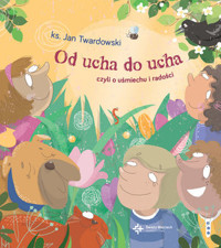 Od ucha do ucha, czyli o uśmiechu i radości - Ks. Jan Twardowski - książka