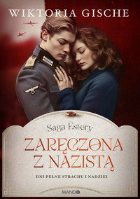 Zaręczona z nazistą. Dni pełne strachu i nadziei. Saga Estery. Tom 3 - Wiktoria Gische - książka
