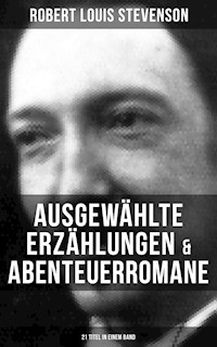 Ausgewählte Erzählungen & Abenteuerromane (21 Titel in einem Band) - Robert Louis Stevenson - ebook