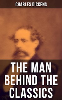 Charles Dickens - The Man Behind the Classics - Dickens Charles - ebook
