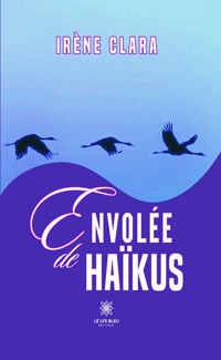 Envolée de haïkus - Irène Clara - ebook