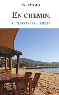 En chemin, tu trouveras la liberté - Marc Ratsimba - ebook