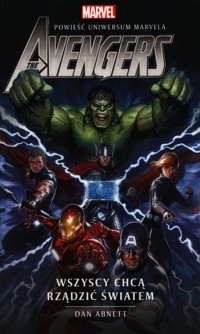 Marvel The Avengers Wszyscy chcą rządzić światem - Abnett Dan - książka