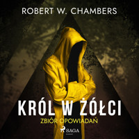 Król w Żółci. Zbiór opowiadań - Robert William Chambers - ebook + audiobook