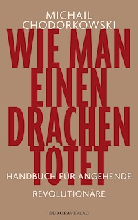 Wie man einen Drachen tötet - Michaił Chodorkowski - ebook