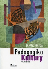Pedagogika kultury w zarysie - Janusz Gajda - książka