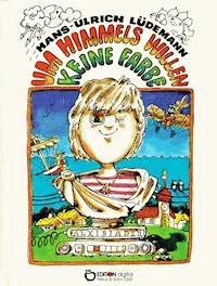 Um Himmels Willen keine Farbe - Hans-Ulrich Lüdemann - ebook