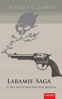 Laramie-Saga (6): El Rey, der Schrecken New Mexicos - Jessica G. James - ebook