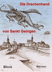 Die Drachenhand von Sankt Georgen - Petra Block - ebook