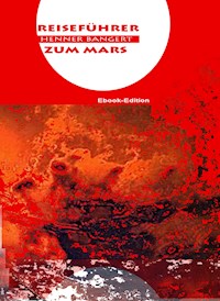 Reiseführer zum Mars - Henner Bangert - ebook