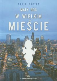 Mały Bóg w wielkim mieście - Curtaz Paolo - książka