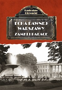 Echa Dawnej Warszawy. Zamki i Pałace - Radosław Głowacki - ebook