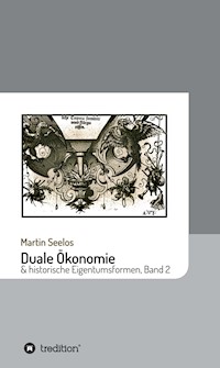 Duale Ökonomie und historische Eigentumsformen - Martin Seelos - ebook