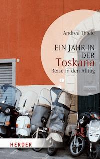 Ein Jahr in der Toskana - Andrea Thiele - ebook