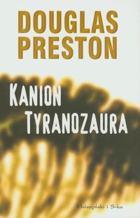 Kanion Tyranozaura - Douglas Preston - ebook