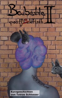 Babette postfaktisch II - Tobias Schlosser - ebook
