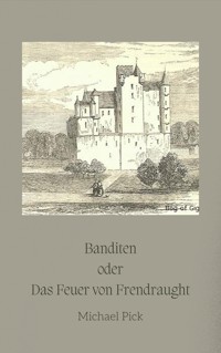 Banditen oder Das Feuer von Frendraught - Michael Pick - ebook