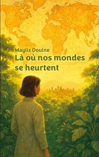Là où nos mondes se heurtent - Maylis Douine - ebook