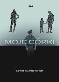 Moje córki - Kasprzak-Dietrich Karolina - ebook + książka