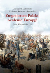 Zwycięstwo Polski, ocalenie Europy! - Łukomski Grzegorz, Szumiec-Zielińska Elżbieta - książka